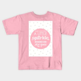 She leaves a little sparkle wherever she goes Kids T-Shirt